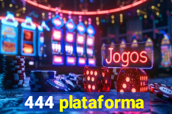 444 plataforma